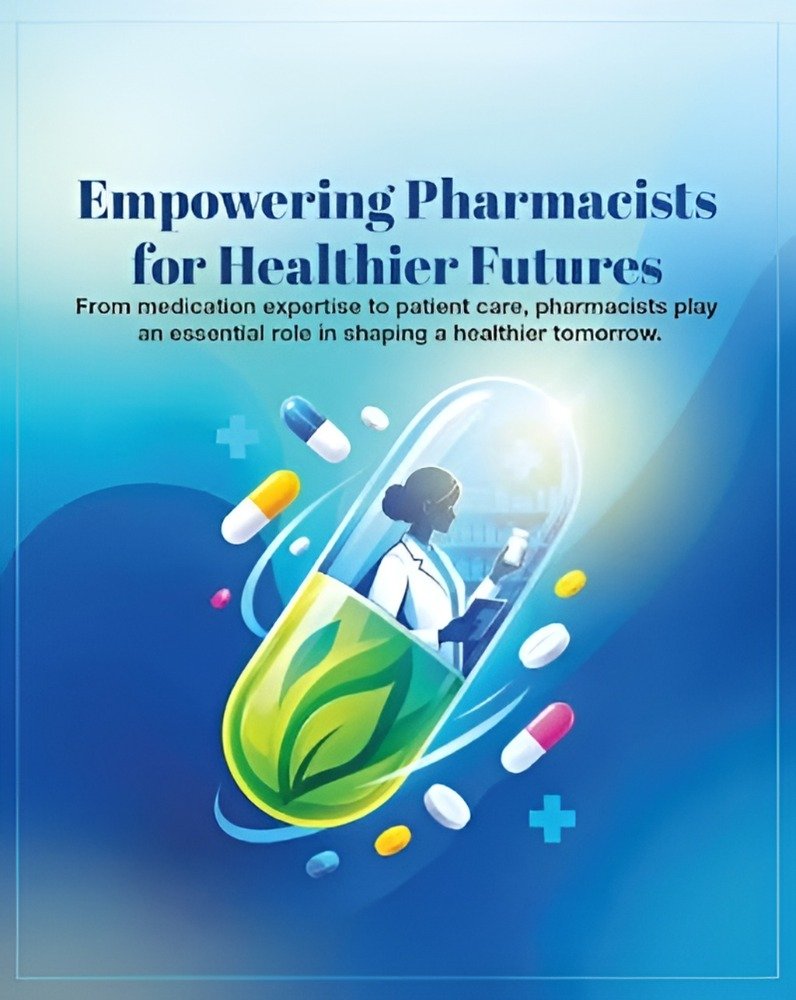 Empowering Pharmacists for Healthier Futures: From Medicines Experts to Partners in Patient Care